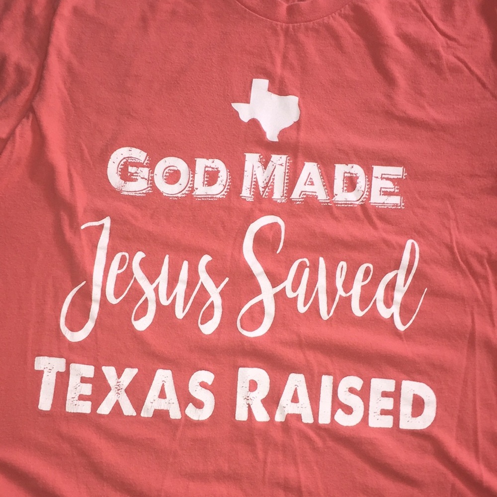 God made, Jesus saved, Texas raised t-shirt